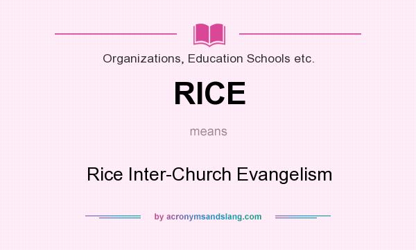 What does RICE mean? It stands for Rice Inter-Church Evangelism