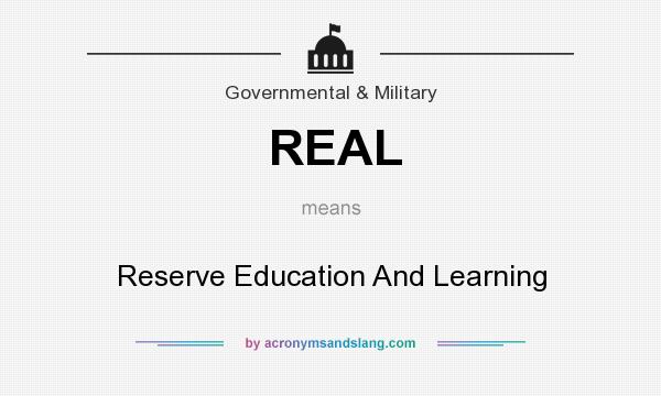 What does REAL mean? It stands for Reserve Education And Learning
