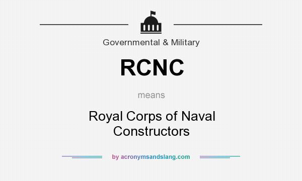 What does RCNC mean? It stands for Royal Corps of Naval Constructors