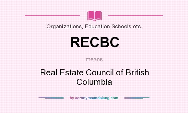 What does RECBC mean? It stands for Real Estate Council of British Columbia