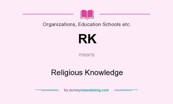 What does RK mean? It stands for Religious Knowledge