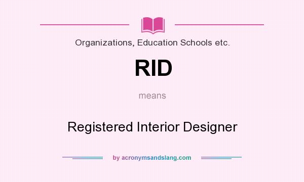 What does RID mean? It stands for Registered Interior Designer