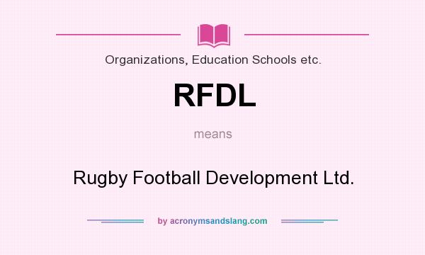 What does RFDL mean? It stands for Rugby Football Development Ltd.