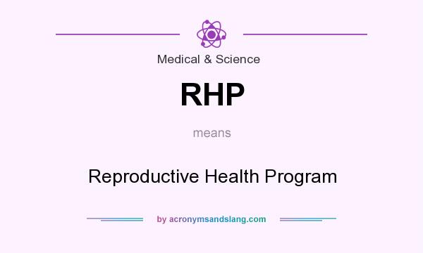 What does RHP mean? It stands for Reproductive Health Program