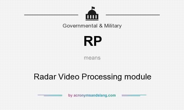 What does RP mean? It stands for Radar Video Processing module