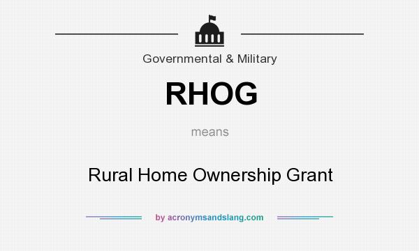 What does RHOG mean? It stands for Rural Home Ownership Grant