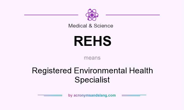 What does REHS mean? It stands for Registered Environmental Health Specialist