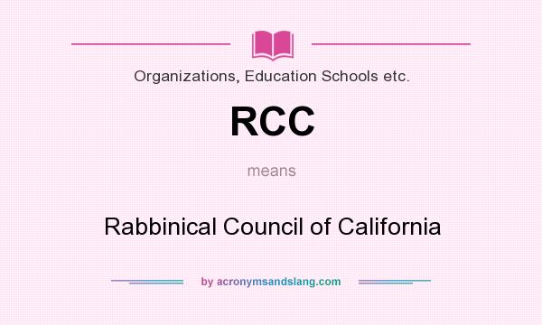What does RCC mean? It stands for Rabbinical Council of California