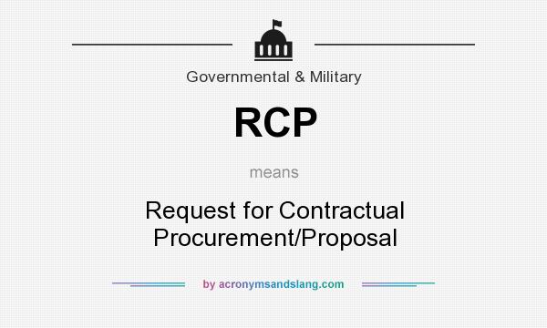 What does RCP mean? It stands for Request for Contractual Procurement/Proposal