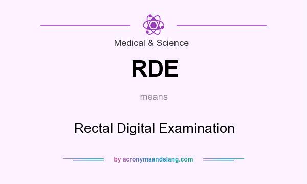 What does RDE mean? It stands for Rectal Digital Examination