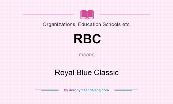What does RBC mean? It stands for Royal Blue Classic