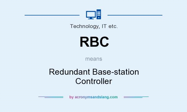 What does RBC mean? It stands for Redundant Base-station Controller