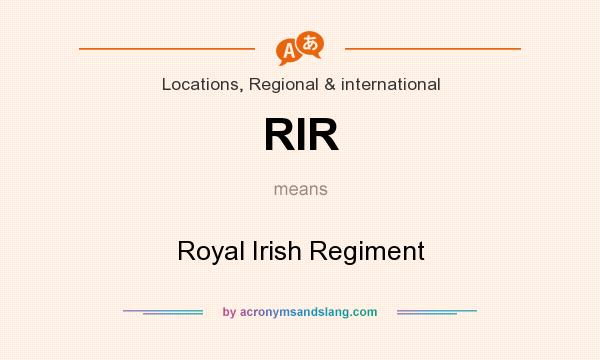 What does RIR mean? It stands for Royal Irish Regiment