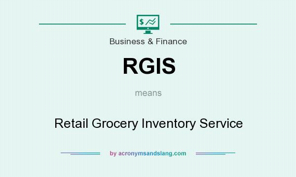 What does RGIS mean? It stands for Retail Grocery Inventory Service