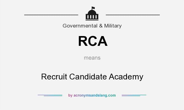 What does RCA mean? It stands for Recruit Candidate Academy