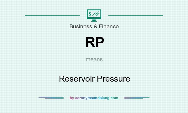 What does RP mean? It stands for Reservoir Pressure