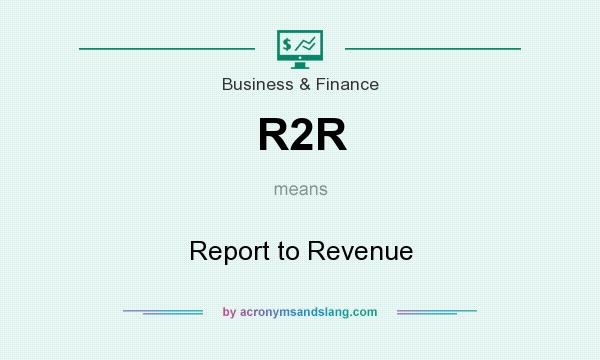 What does R2R mean? It stands for Report to Revenue