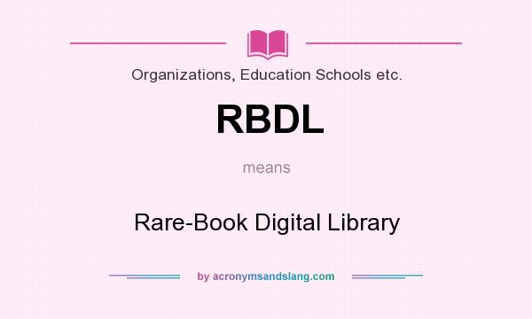 What does RBDL mean? It stands for Rare-Book Digital Library