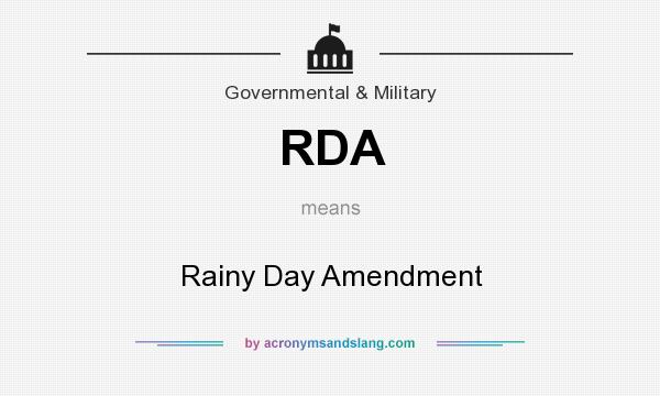 What does RDA mean? It stands for Rainy Day Amendment