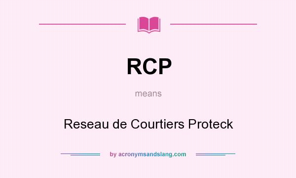 What does RCP mean? It stands for Reseau de Courtiers Proteck