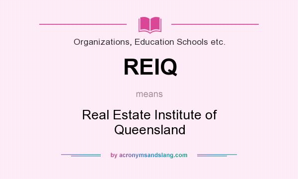 What does REIQ mean? It stands for Real Estate Institute of Queensland