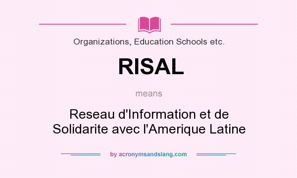 What does RISAL mean? It stands for Reseau d`Information et de Solidarite avec l`Amerique Latine