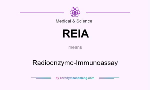 What does REIA mean? It stands for Radioenzyme-Immunoassay
