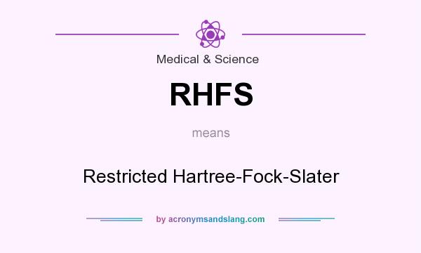 What does RHFS mean? It stands for Restricted Hartree-Fock-Slater