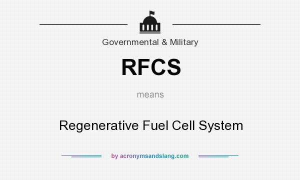 What does RFCS mean? It stands for Regenerative Fuel Cell System