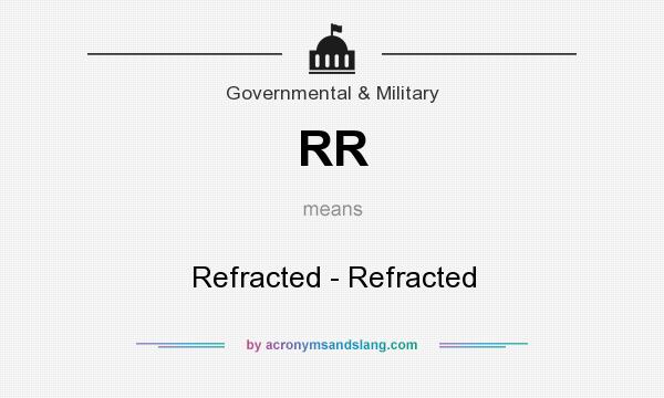 What does RR mean? It stands for Refracted - Refracted