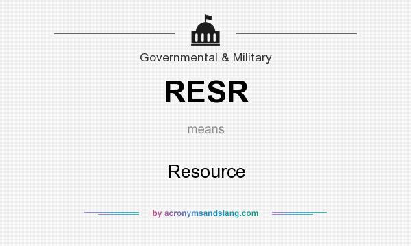 What does RESR mean? It stands for Resource