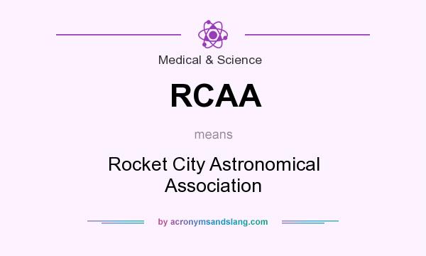 What does RCAA mean? It stands for Rocket City Astronomical Association