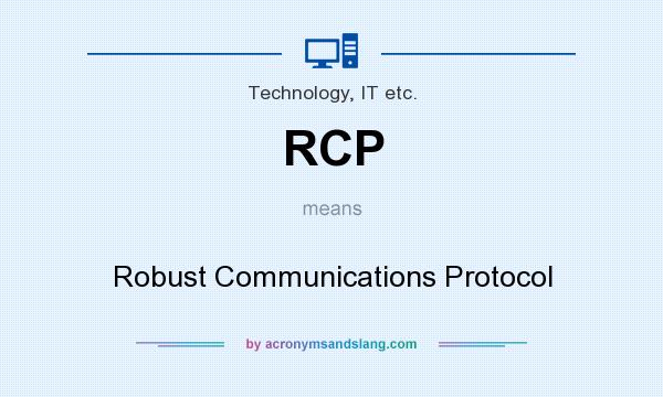 What does RCP mean? It stands for Robust Communications Protocol