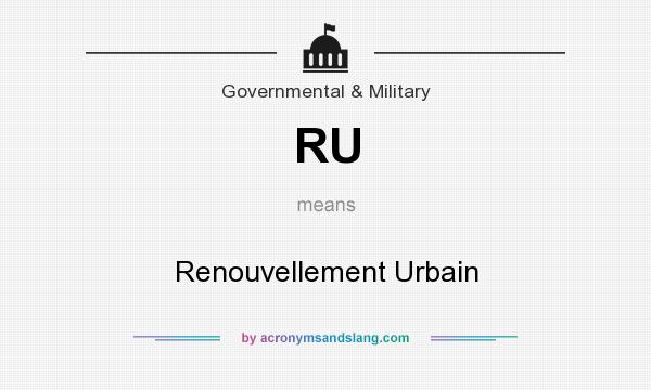 What does RU mean? It stands for Renouvellement Urbain