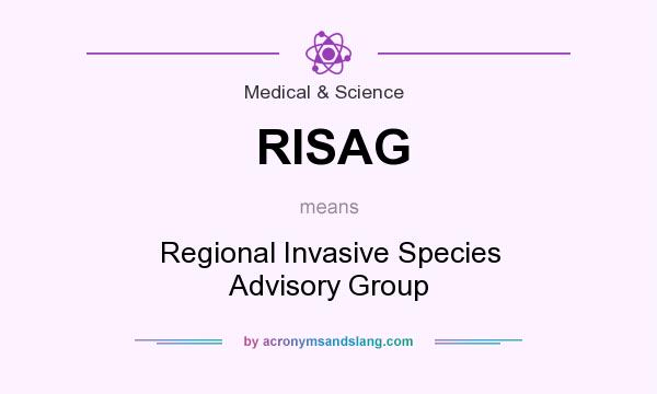 What does RISAG mean? It stands for Regional Invasive Species Advisory Group