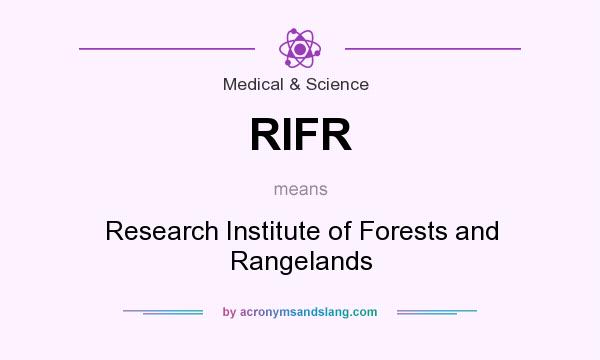 What does RIFR mean? It stands for Research Institute of Forests and Rangelands