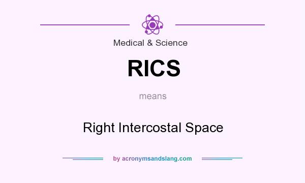 What does RICS mean? It stands for Right Intercostal Space