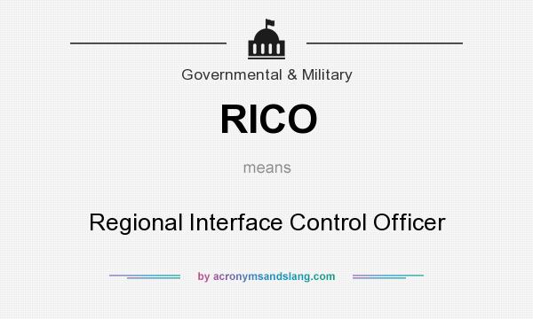 What does RICO mean? It stands for Regional Interface Control Officer