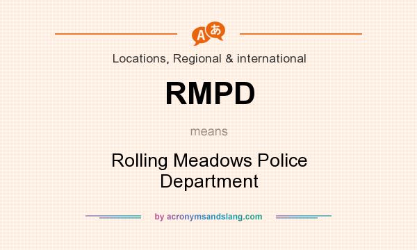 What does RMPD mean? It stands for Rolling Meadows Police Department