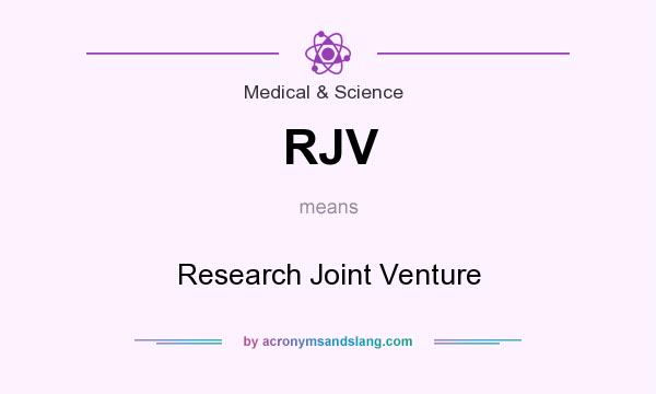 What does RJV mean? It stands for Research Joint Venture