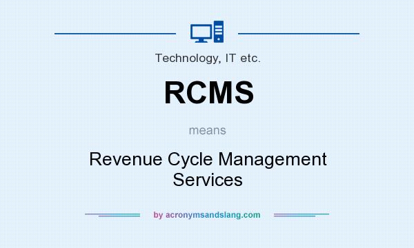 What does RCMS mean? It stands for Revenue Cycle Management Services