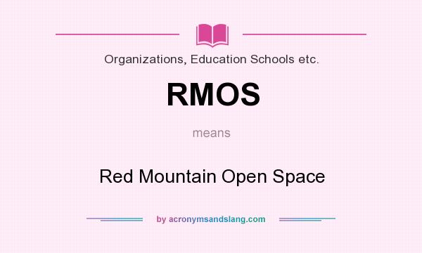 What does RMOS mean? It stands for Red Mountain Open Space