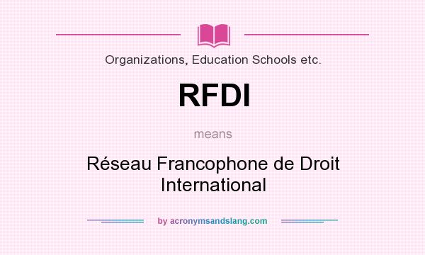 What does RFDI mean? It stands for Réseau Francophone de Droit International