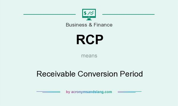 What does RCP mean? It stands for Receivable Conversion Period