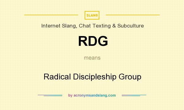 What does RDG mean? It stands for Radical Discipleship Group