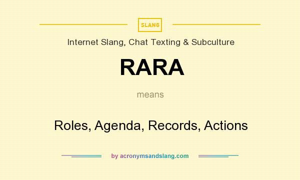 What does RARA mean? It stands for Roles, Agenda, Records, Actions