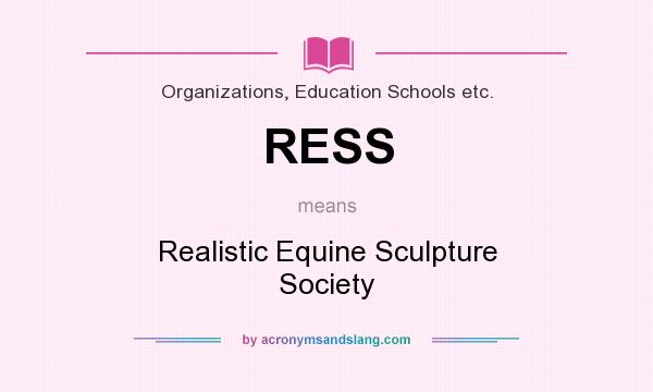 What does RESS mean? It stands for Realistic Equine Sculpture Society