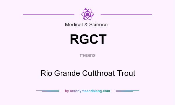 What does RGCT mean? It stands for Rio Grande Cutthroat Trout