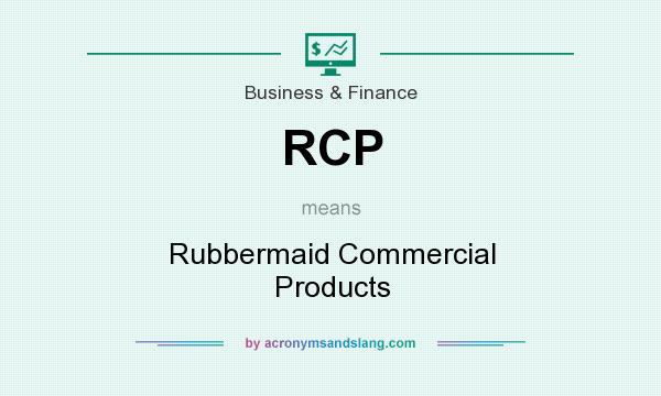 What does RCP mean? It stands for Rubbermaid Commercial Products