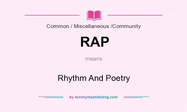 What does RAP mean? It stands for Rhythm And Poetry